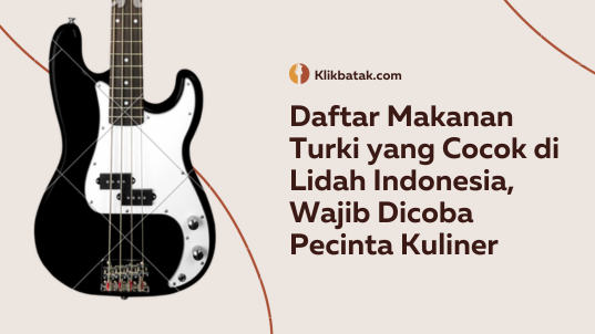 List of Turkish Foods that are Suitable for the Indonesian Tongue, Culinary Lovers Must Try