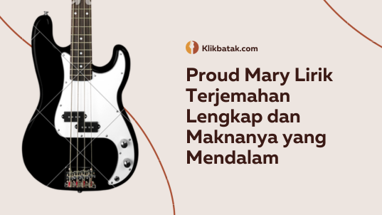 Proud Mary Lyrics Complete Translation and Deep Meaning
