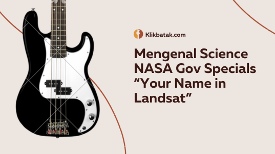 Mengenal Science NASA Gov Specials “Your Name in Landsat”
