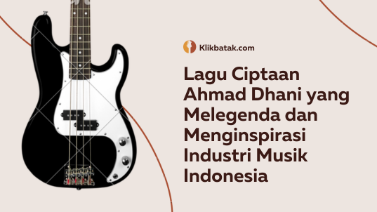 Songs created by Ahmad Dhani that are legendary and inspired the Indonesian music industry