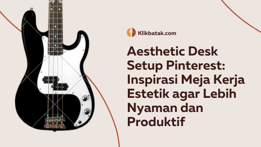 Inspiration for an aesthetic work desk to make it more comfortable and productive